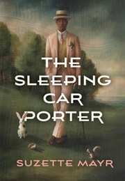 The Sleeping Car Porter (Suzette Mayr)
