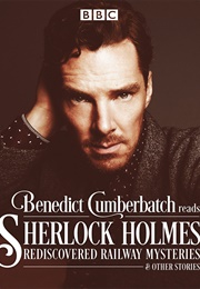 Benedict Cumberbatch Reads Sherlock Holmes&#39; Rediscovered Railway Stories (John Taylor)