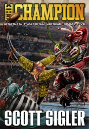 The Champion (Galactic Football League #5) (Scott Sigler)