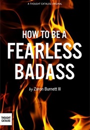 How to Be a Fearless Badass (Zaron Burnett III)