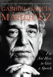 I&#39;m Not Here to Give a Speech (Marquez)