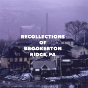 Recollections of Brookerton Ridge, PA