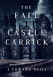 The Fall of Castle Carrick (J. Edward Neill)