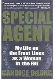 Special Agent: My Life on the Front Lines as a Woman in the FBI (Candice Delong)