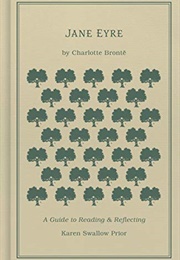 Jane Eyre: A Guide to Reading and Reflecting (Karen Swallow Prior)