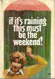 If It's Raining, This Must Be the Weekend (Nancy Stahl)