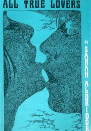 All True Lovers (Sarah Aldridge)
