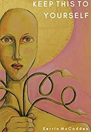 Keep This to Yourself (Kerrin McCadden)