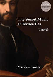 The Secret Music at Tordesillas (Marjorie Sandor)