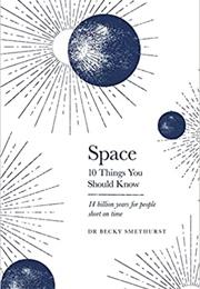 Space: The 10 Things You Should Know (Becky Smethurst)