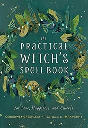 The Practical Witch's Spell Book (Cerridwen Greenleaf)