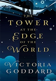 The Tower at the Edge of the World (Victoria Goddard)