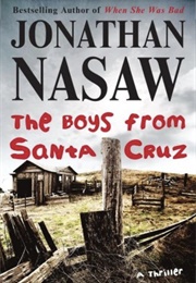 The Boys From Santa Cruz (Jonathan Nasaw)