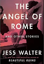 The Angel of Rome & Other Stories (Jess Walter)