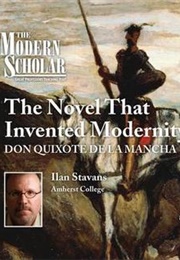 The Novel That Invented Modernity: Don Quixote De La Mancha (Ilan Stavans)