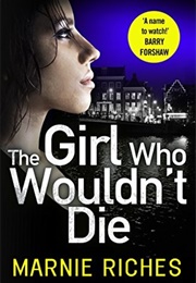The Girl Who Wouldn&#39;t Die (Marnie Riches)