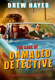 The Case of the Damaged Detective: 5-Minute Sherlock (Drew Hayes)