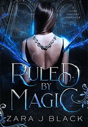 Ruled by Magic (Zara J. Black)