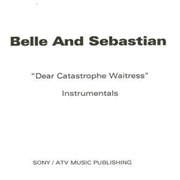 Belle & Sebastian - Dear Catastrophe Waitress - Instrumentals