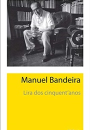 Lira Dos Cinquent&#39;anos (Manuel Bandeira)