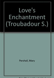 Love&#39;s Enchantment (Mary Pershall)