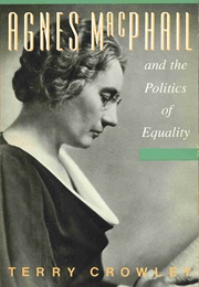 Agnes MacPhail and the Politics of Equality (Terry Crowley)
