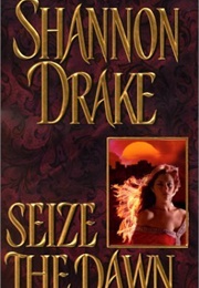 Seize the Dawn (Shannon Drake)