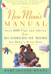 The New Mom S Manual (MARY Jane MENA)