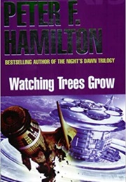 Watching Trees Grow (Peter F. Hamilton)