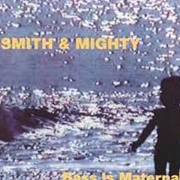 Smith & Mighty - Bass Is Maternal