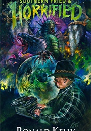 Southern Fried & Horrified (Ronald Kelly)