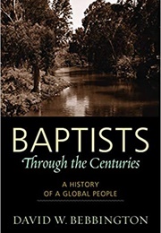 Baptists Through the Centuries (Bebbington)