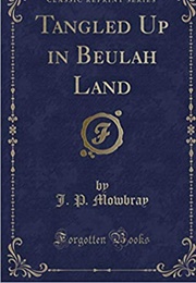 Tangled Up in Beulah Land (J. P. Mowbray)