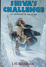 Shiva's Challenge: An Adventure of the Ice Age (J.H. Brennan)