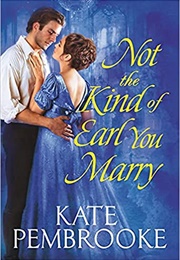 Not the Kind of Earl You Marry (Kate Pembrooke)