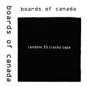 Boards of Canada - Random 35 Tracks Tape