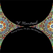 Of Montreal - Hissing Fauna, Are You the Destroyer?