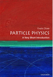 Partical Physics: A Very Short Introduction (Frank Close)