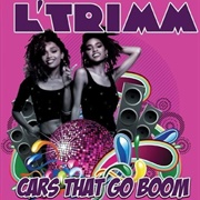 Cars That Go Boom - L'trimm