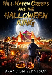 Hill Haven Creeps and the Halloween King (Brandon Berntson)