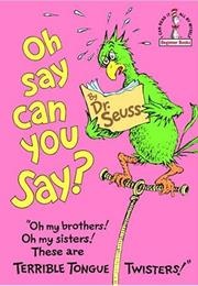 Oh Say Can You Say (Dr. Seuss)