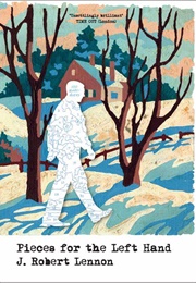 Pieces for the Left Hand (J. Robert Lennon)