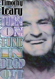 Turn On, Tune In, Drop Out (Timothy Leary)