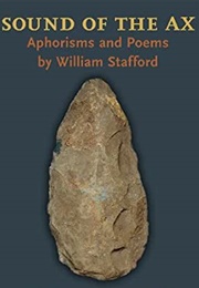 Sound of the Ax: Aphorisms and Poems by William Stafford (Pitt Poetry Series) (Stafford, William)