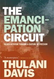 The Emancipation Circuit: Black Activism Forging a Culture of Freedom (Thulani Davis)