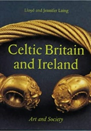 Celtic Britain and Ireland (Lloyd and Jennifer Laing)