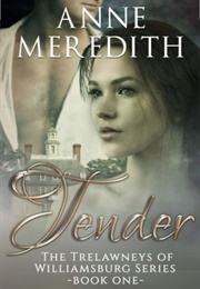 Tender (The Trelawneys of Williamsburg) (Anne Meredith)