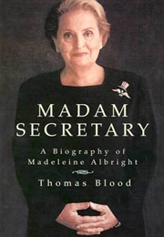 Madam Secretary: A Biography of Madeleine Albright (Thomas Blood)