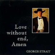 Love Without End, Amen - George Strait