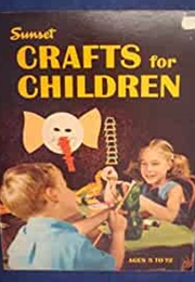 Sunset Crafts for Children (Sunset Magazine)